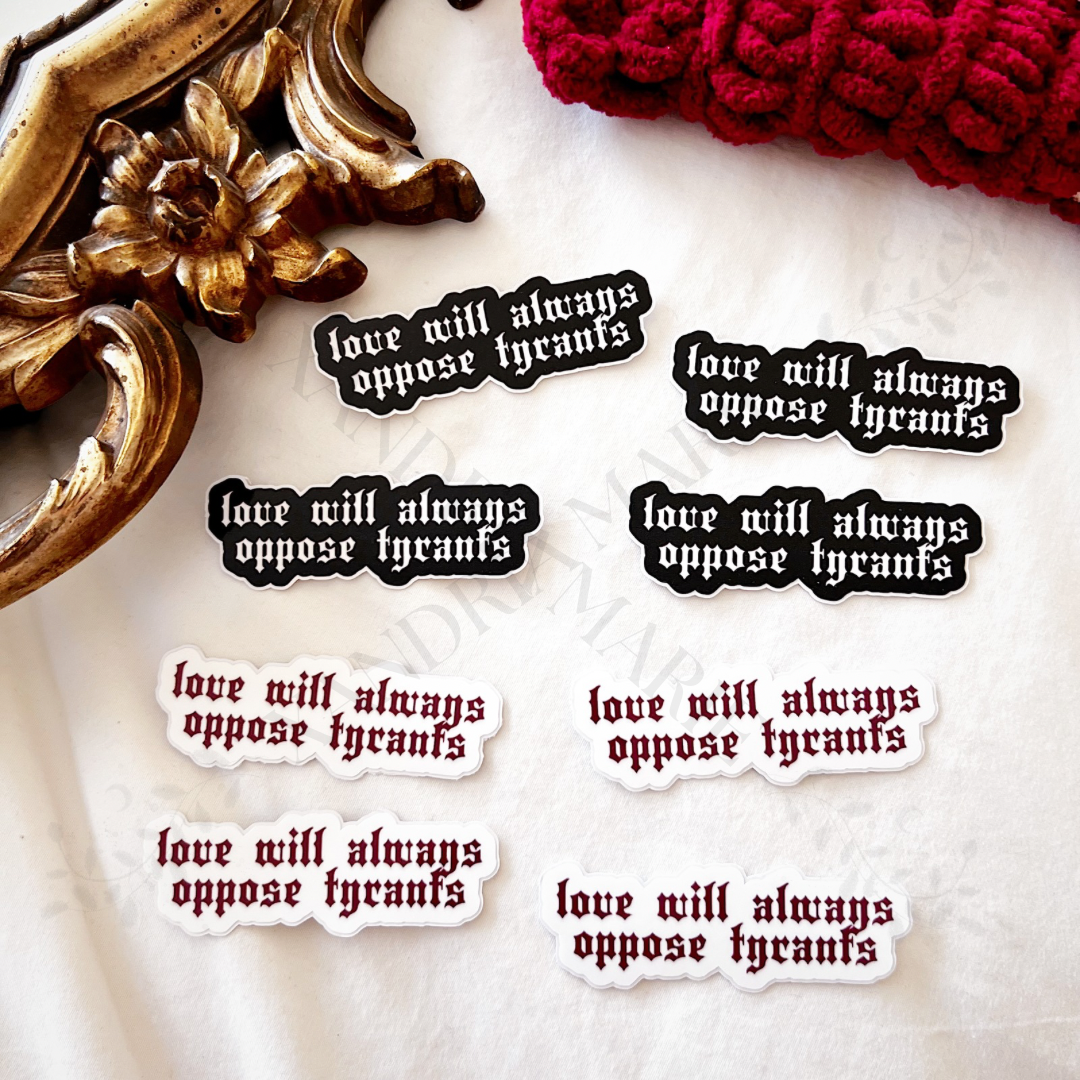 Love Opposes Tyrants Diecut Vinyl Sticker