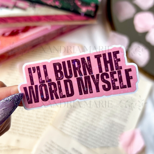 I’ll Burn The World Myself Holographic Diecut Vinyl Sticker